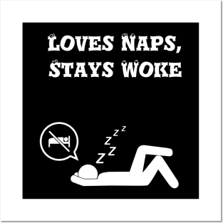 Loves naps, stays woke Posters and Art